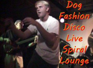 Dog Fashion Disco Live @ Spiral Lounge